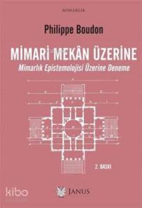 Mimari Mekan Üzerine; Mimarlık Epistemolojisi Üzerine Deneme