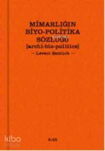 Mimarlığın Biyo-Politika Sözlüğü
