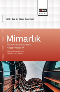 Mimarlık Alanında Uluslararası Araştırmalar-IX;International Research in the Field of Architecture
