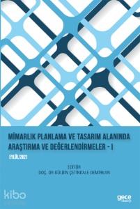 Mimarlık Planlama ve Tasarım Alanında Araştırma ve Değerlendirmeler – I