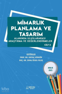 Mimarlık Planlama ve Tasarım Alanında Uluslararası Araştırma ve Değerlendirmeler Cilt 1