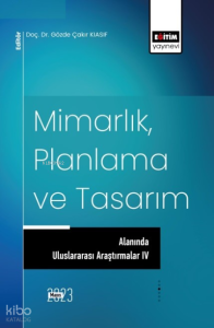Mimarlık, Planlama ve Tasarım Alanında Uluslararası Araştırmalar IV