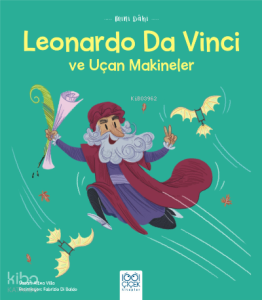 Mini Dahi Leonardo Da Vinci ve Uçan Makineler