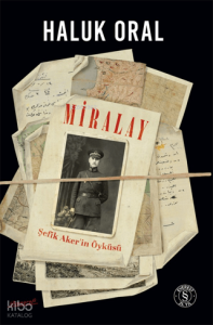 Miralay; Şefik Aker'in Öyküsü