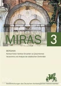 Miras 3; Bergama Kentsel Kültür Varlıkları Envanteri ve Çözümlemesi - Verzeichnis und Analyse der Stadtischen