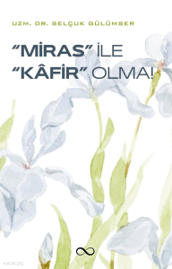 ''Miras'' ile ''Kafir'' Olma!