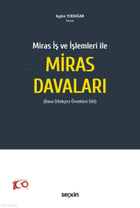 Miras İş ve İşlemleri ile Miras Davaları;Dava Dilekçesi Örnekleri  Ekli