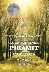 Mısır'ın Aldatmacaları Küre Üzerinde Piramit İnşa Etmek Mümkün Değildir