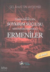 Mitomanik Diasporacı Ermeniler - Tarihi İnkar Eden Soykırım Suçlusu