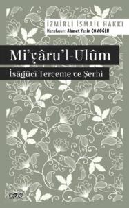 Mi'yâru'l-Ulûm - Îsâgûcî Terceme ve Şerhi