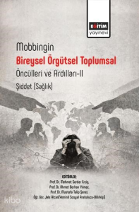 Mobbingin Bireysel Örgütsel Toplumsal Öncülleri ve Ardılları-II;Şiddet (Sağlık)