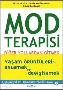 Mod Terapisi: Diğer Yollardan Gitmek; Yaşam Örüntülerini Anlamak ve Değiştirmek