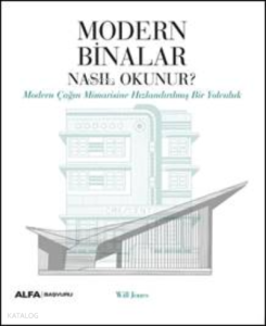 Modern Binalar Nasıl Okunur?;Modern Çağın Mimarisine Hızlandırılmış Bir Yolculuk