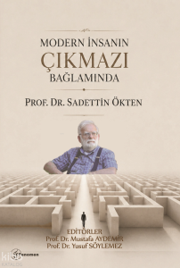 Modern İnsanın Çıkmazı Bağlamında Prof. Dr. Sadettin Ökten