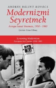 Modernizmi Seyretmek; Avrupa Sanat Sineması, 1950-1980