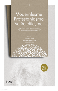 Modernleşme Protestanlaşma ve Selefîleşme;Modern İslam Düşüncesinde Nassın Araçsallaştırılması