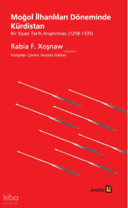 Moğol İlhanlıları Döneminde Kürdistan;Abbasi Devletinin Yıkılışından Çaldıran Savaşına Kadar Kürdistan Tarihi