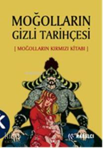 Moğolların Gizli Tarihçesi; (Moğolların Kırmızı Kitabı)