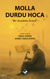 Molla Durdu Hoca;Bir Anadolu Ereni