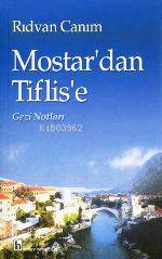Mostar'dan Tiflis'e; Gezi Notları