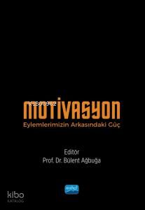 Motivasyon;Eylemlerimizin Arkasındaki Güç