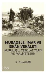 Mübadele İmar ve İskan Vekaleti; (Kuruluşu Teşkilat Yapısı ve Faaliyetleri)