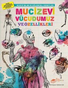 Mucizevi Vücudumuz ve Özellikleri; Acayip Bilim ve Eğlenceli Deneyler