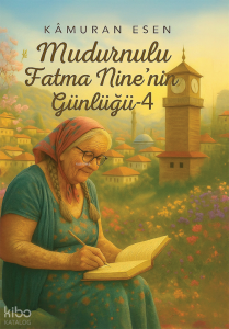 Mudurnulu Fatma Nine’nin Günlüğü 4
