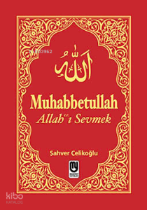Muhabbetullah Allah'ı Sevme