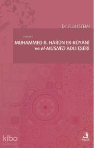 Muhammed b. Hârûn er-Rûyânî ve el-Müsned Adlı Eseri