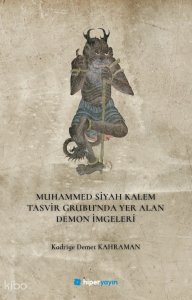 Muhammed Siyah Kalem Tasvir Grubu’nda Yer Alan Demon İmgeleri