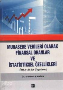 Muhasebe Verileri Olarak Finansal Oranlar ve İstatistiksel Özellikleri; (İMKB'de Bir Uygulama)