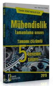 Mühendislik Tamamlama Sınavı 5 Deneme 2015; Teknik Öğretmenler İçin - Tamamı Çözümlü
