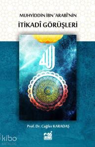 Muhyiddin İbn ‘Arabî'nin İtikadî Görüşleri