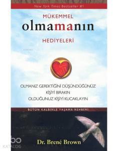 Mükemmel Olmamanın Hediyeleri; Bütün Kalbinle Yaşama Rehberi