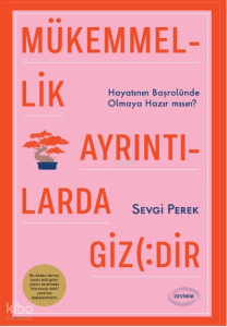 Mükemmellik Ayrıntılarda Gizlidir; Hayatının Başrolünde Olmaya Hazır mısın?