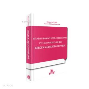 Mülkiyet Hakkının Sınırlandırılmasında Uyulması Gereken Bir İlke: Gerçek Karşılığın Ödenmesi