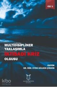Multidisipliner Yaklaşımla İktisadi Kriz Olgusu Cilt 1