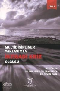 Multidisipliner Yaklaşımla İktisadi Kriz Olgusu Cilt 2
