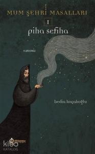 Mum Şehri Masalları 1 - Piha Sefiha