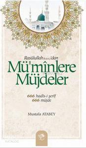 Mü'minlere Müjdeler; 666 Hadis-i Şerif - 666 Müjde