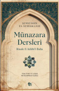 Münazara Dersleri;Risale fî Adâbi’l-Bahs