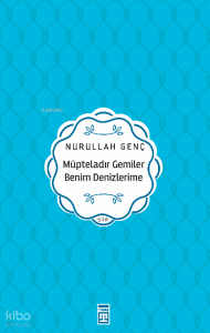 Müpteladır Gemiler Benim Denizlerime