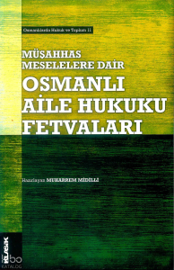 Müşahhas Meselelere Dair ;Osmanlı Aile Hukuku Fetvaları