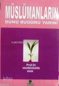 Müslümanların Dünü Bugünü Yarını