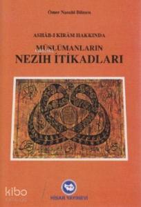 Müslümanların Nezih İtikadları; Ashab-ı Kıram Hakkında