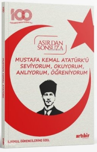 Mustafa Kemal Atatürk'ü Seviyorum Okuyorum Anlıyorum Öğreniyorum;Asırdan Sonsuza - İlkokul Öğrencilerine Özel
