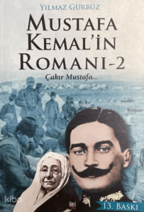 Mustafa Kemal'in Romanı 2 - Çakır Mustafa...