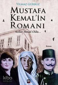 Mustafa Kemal'in Romanı Acılar Masal Oldu