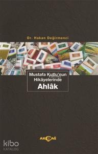 Mustafa Kutlu'nun Hikayelerinde Ahlak